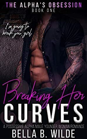 Breaking Her Curves by Bella B. Wilde