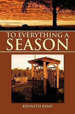 To Everything a Season by Kenneth Kemp