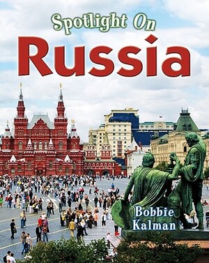 Spotlight on Russia by Bobbie Kalman