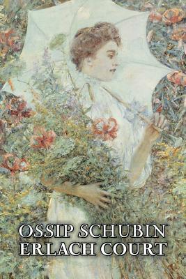 Erlach Court by Ossip Schubin, Fiction, Classics, Historical, Literary by Aloisia Kirschner, Ossip Schubin