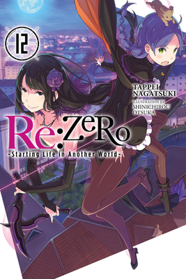 Re:ZERO -Starting Life in Another World-, Vol. 12 (light novel) by Tappei Nagatsuki