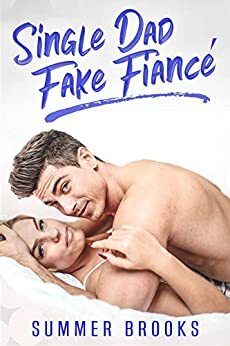 Single Dad Fake Fiancé by Summer Brooks