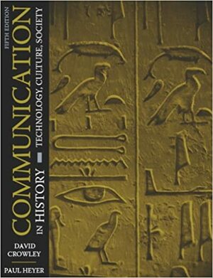 Communication in History: Technology, Culture, Society by David Crowley, Paul Heyer