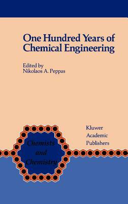 One Hundred Years of Chemical Engineering: From Lewis M. Norton (M.I.T. 1888) to Present by 