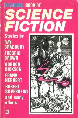 Weekend Book Of Science Fiction by Harry Harrison, Fredric Brown, Frank Herbert, Gordon R. Dickson, Robert Silverberg, Stuart Gendall, Ray Bradbury
