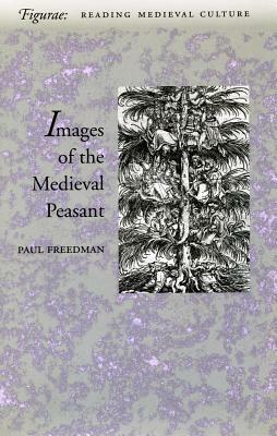 Image of the Medieval Peasant as Alien and Exemplary by Paul Freedman
