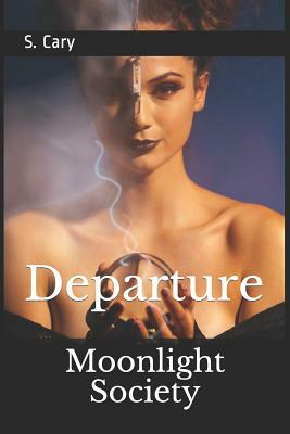 Moonlight Society: Departure by Story Ninjas, S. Cary