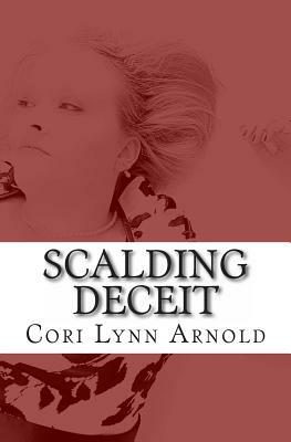 Scalding Deceit by Cori Lynn Arnold