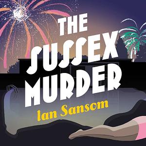 The Sussex Murder by Ian Sansom