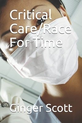 Critical Care/Race For Time by Ginger Scott