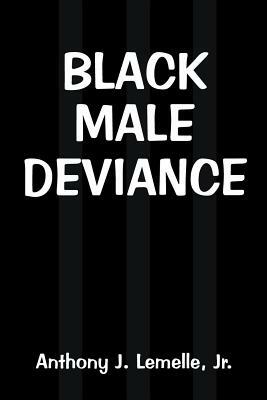 Black Male Deviance by Anthony J. Lemelle