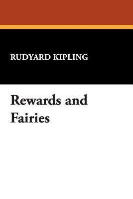 Rewards and Fairies by Rudyard Kipling