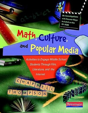 Math, Culture, and Popular Media: Activities to Engage Middle School Students Through Film, Literature, and the Internet by Michaele F. Chappell, Denisse R. Thompson