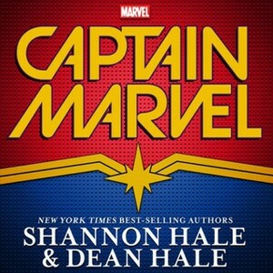 Captain Marvel YA Novel by Shannon Hale, Dean Hale
