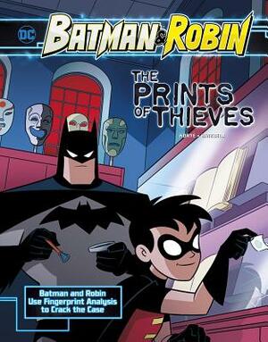 The Prints of Thieves: Batman & Robin Use Fingerprint Analysis to Crack the Case by Steve Korté