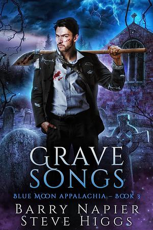 Grave Songs: Blue Moon Appalachia Book 3 by Barry Napier, Barry Napier, Steve Higgs