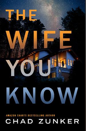 The Wife You Know by Chad Zunker