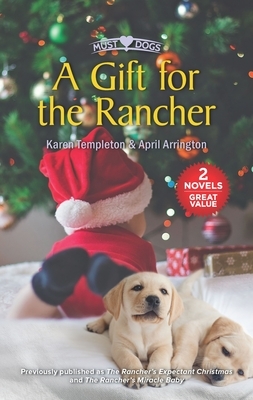 A Gift for the Rancher by Karen Templeton, April Arrington