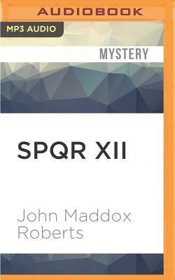 Spqr XII: Oracle of the Dead by John Maddox Roberts