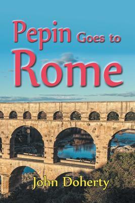 Pepin Goes to Rome by John Doherty