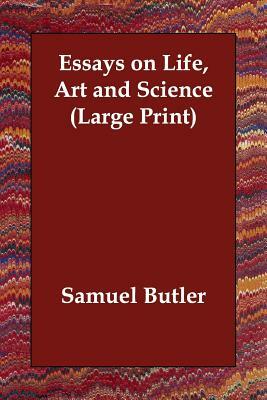 Essays on Life, Art and Science by Samuel Butler