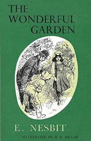 The Wonderful Garden by E. Nesbit, H.R. Millar