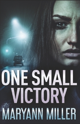 One Small Victory by Maryann Miller
