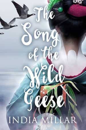 The Song of the Wild Geese by India Millar