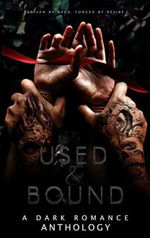Used and Bound by Abigail Davies, Abigail Davies, A.A. Davies, Felicity Brandon