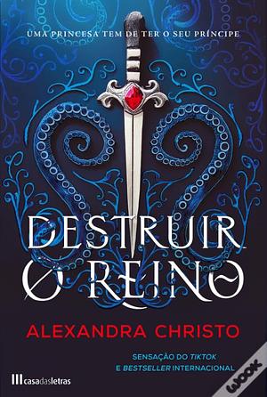 Destruir o Reino by Alexandra Christo