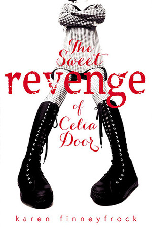 The Sweet Revenge of Celia Door by Karen Finneyfrock