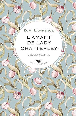 L'amant de Lady Chatterley by D.H. Lawrence