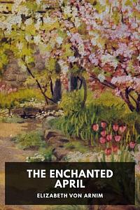 The Enchanted April by Elizabeth von Arnim