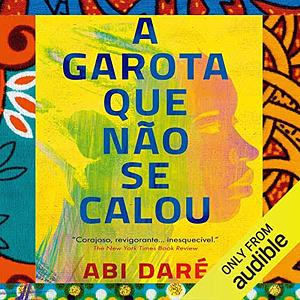A garota que não se calou by Abi Daré