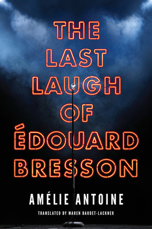 The Last Laugh of Édouard Bresson by Amélie Antoine, Maren Baudet-Lackner