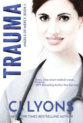 Trauma: Angels of Mercy Book 3 by C.J. Lyons