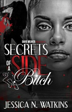 Secrets of a Side Bitch by Jessica N. Watkins