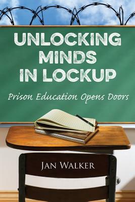 Unlocking Minds in Lockup: Prison Education Opens Doors by Jan Walker