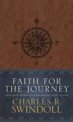 Faith for the Journey: Daily Meditations on Courageous Trust in God by Charles R. Swindoll