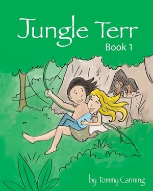 Jungle Terr: Book 1 by Tommy Canning
