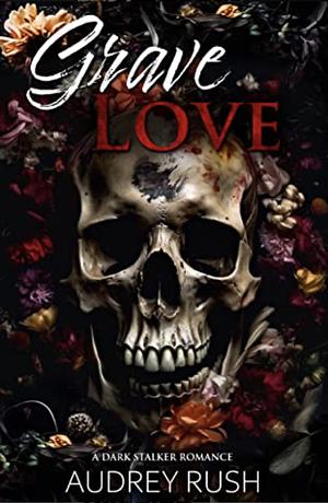 Grave Love by Audrey Rush