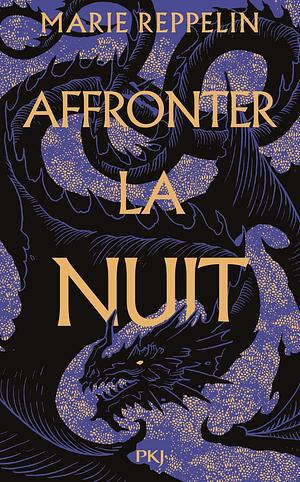 Affronter la nuit by Marie Reppelin