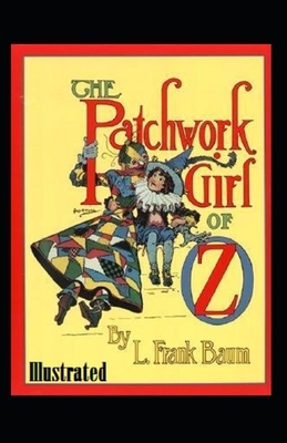 The Patchwork Girl of Oz Illustrated by L. Frank Baum