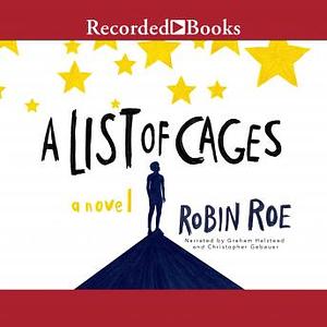 A List of Cages by Robin Roe