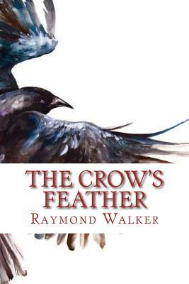 The Crow's Feather by Raymond Walker