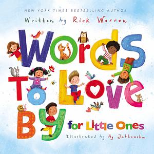 Words to Love By for Little Ones by Rick Warren, Ag Jatkowska