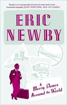 A Merry Dance Around the World by Eric Newby, Eric Newby