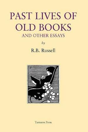 Past Lives of Old Books and Other Essays by R.B. Russell