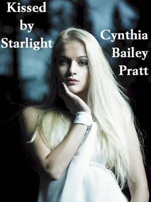 Kissed by Starlight by Cynthia Bailey Pratt