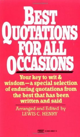 Best Quotations for All Occasions by Lewis C. Henry